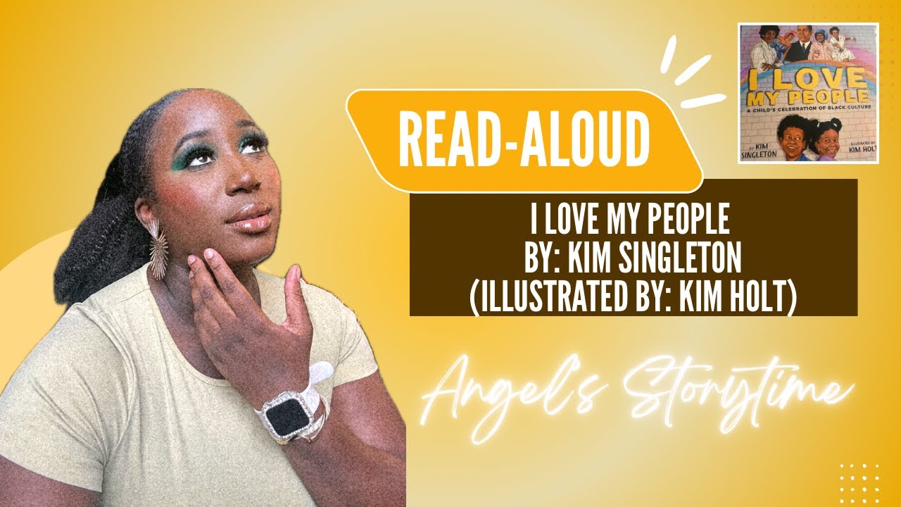 Read Aloud: I Love My People By Kim Singleton & Illustrated by Kim Holt