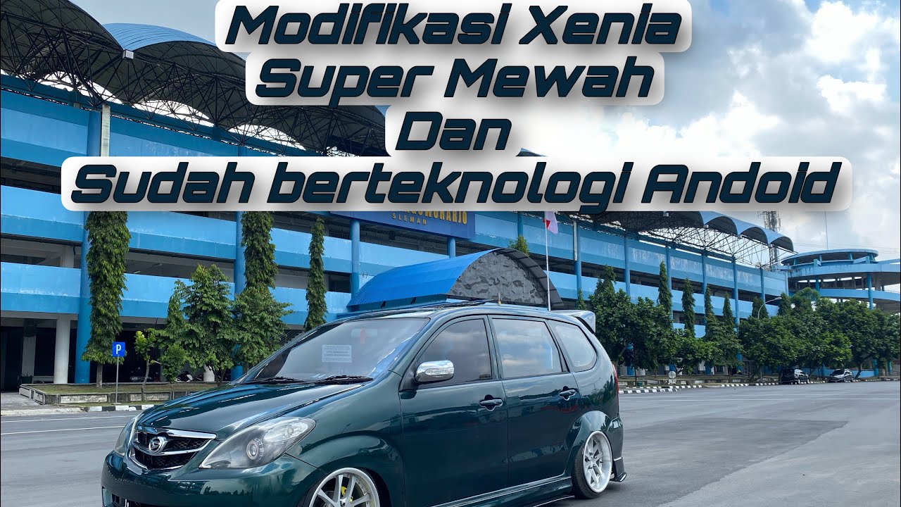 Modifikasi XENIA super mewah dan sudah berteknologi Android