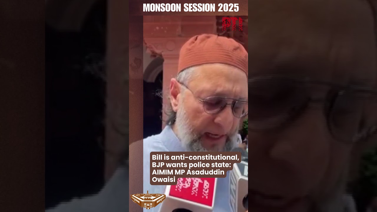 Bill is anti-constitutional, BJP wants police state: AIMIM MP Asaduddin Owaisi