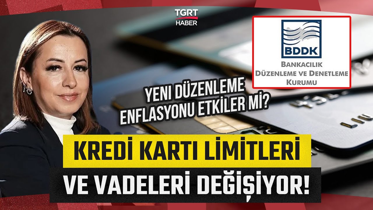 Uzman İsim Yorumladı: Kredi Kartlarında Limitler Ve Vadeler Artıyor! – TGRT Haber