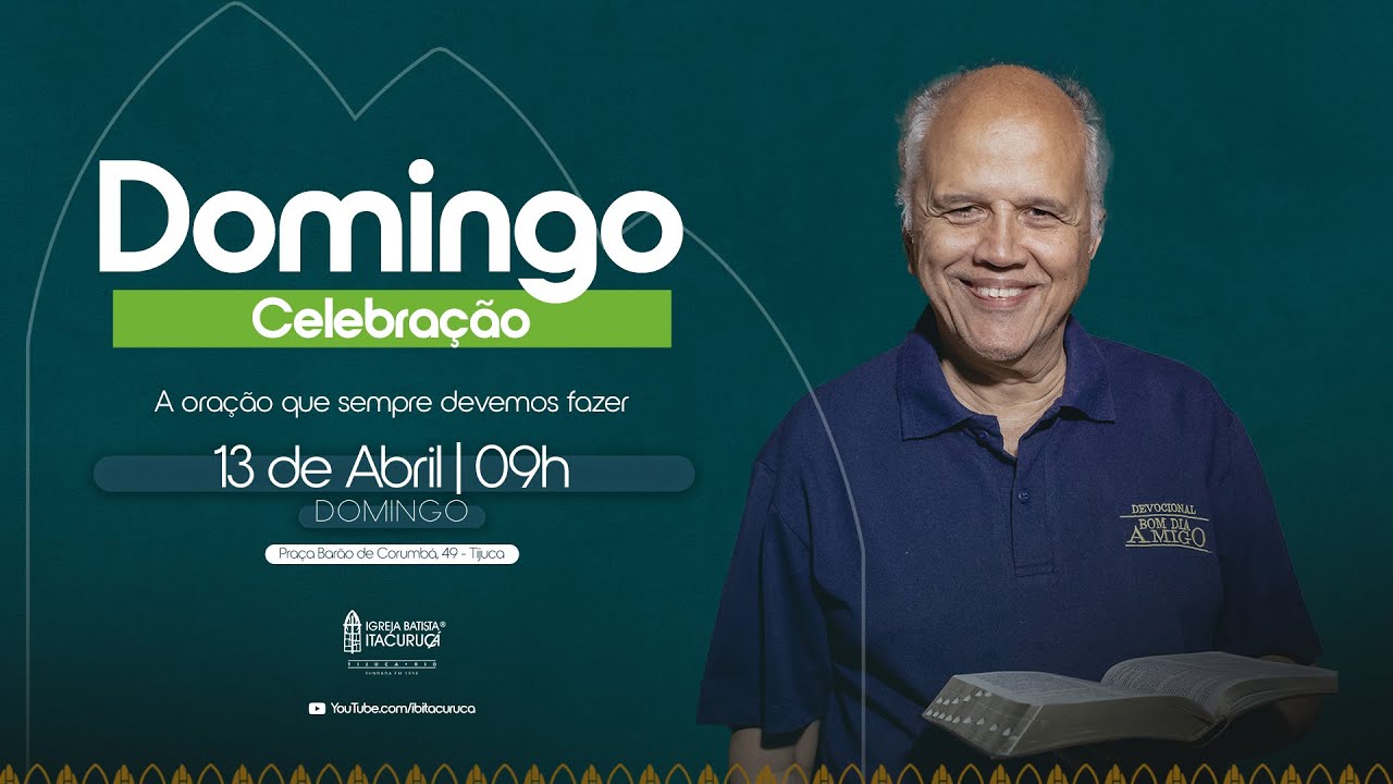 CELEBRAÇÃO 09H | A oração que sempre devemos fazer | Pr.Israel Bel de Azevedo  -  13/04/2025