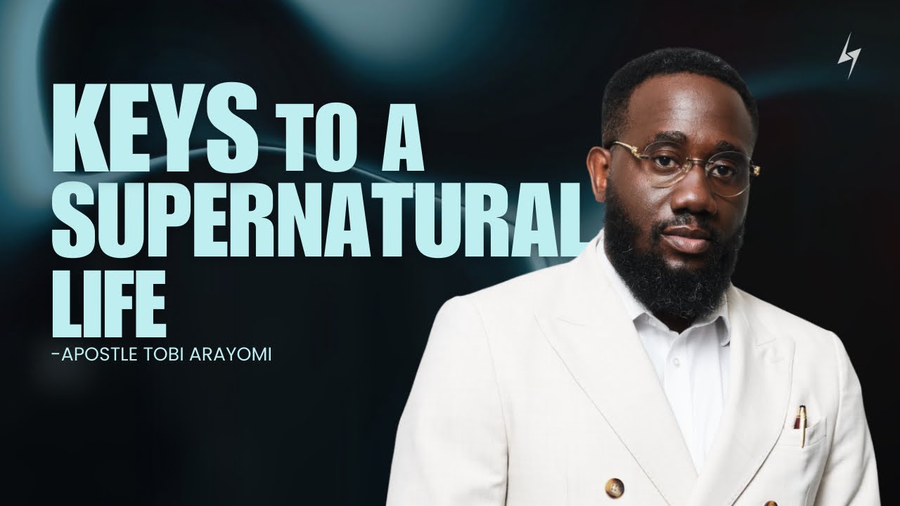 HOW TO LIVE LIFE IN THE SUPERNATURAL: TOBI ARAYOMI