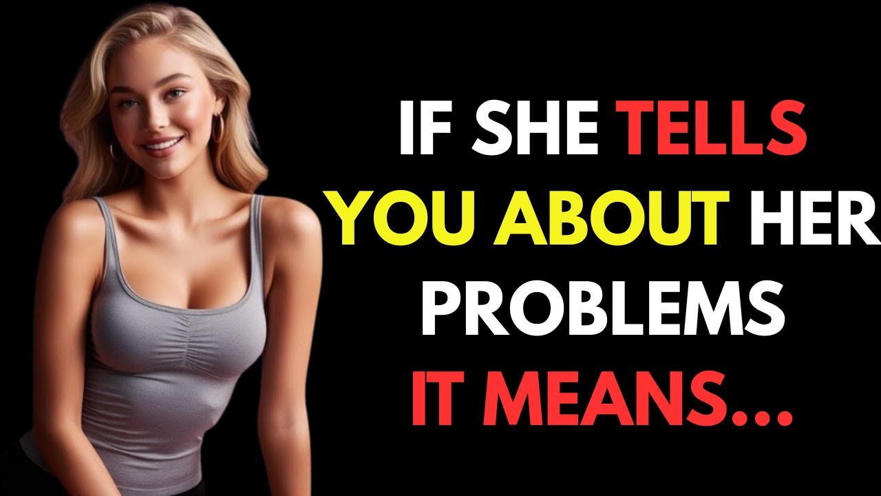 If A Woman Tells You Her Problems, It Means She Wants To | Stoicism
