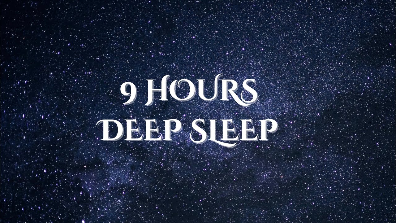 9 Hours Deep Sleep Music 🌙 Calm Ambient Sounds for Sleeping All Night