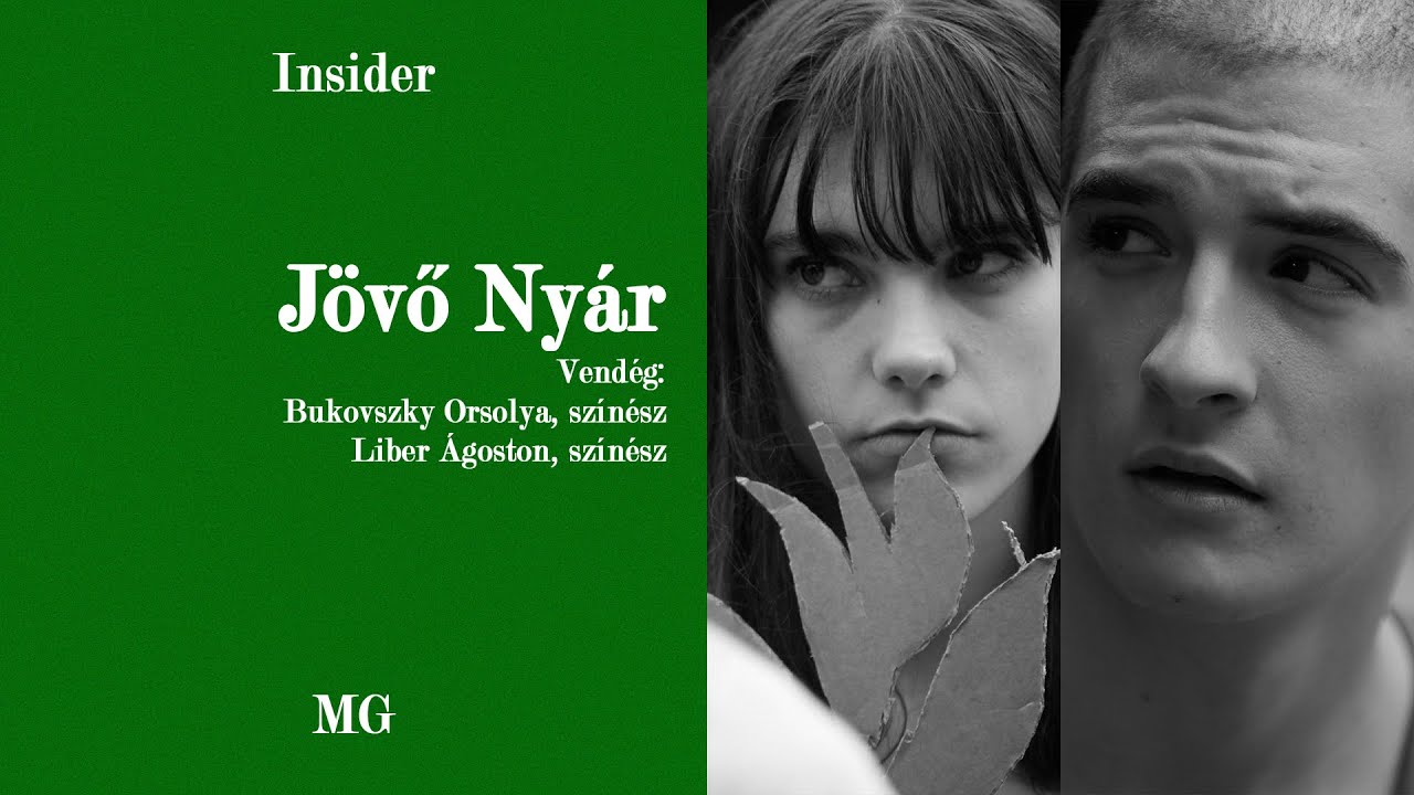 Insider S02E04 - Jövő Nyár | Bukovszky Orsolya színész, Liber Ágoston színész | 🕸