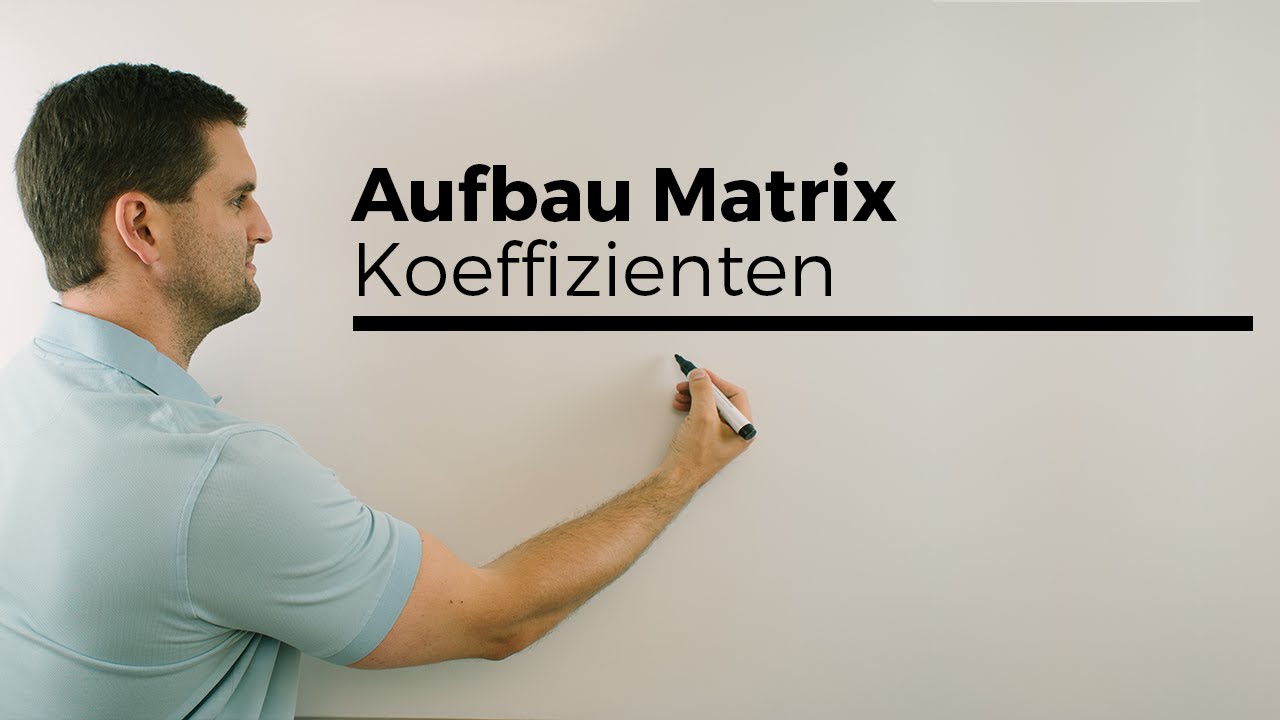 Aufbau Matrix/Matrizen, Koeffizienten, Zeile, Spalte, Addieren | Mathe by Daniel Jung