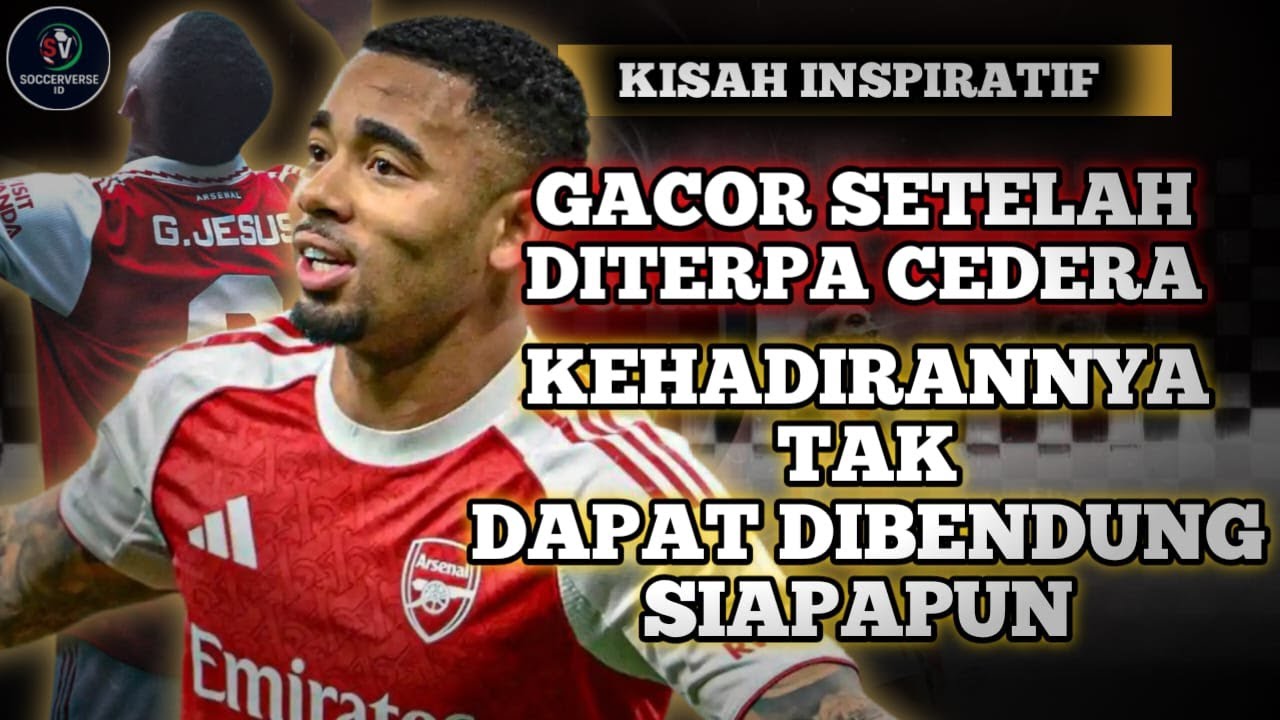 GABRIEL JESUS: Bagaimana Pemain Arsenal ini kembali ke Premier League | Bangkit Dari Cidera Panjang
