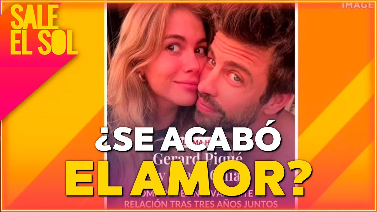 ¿Piqué y Clara Chía TERMINAN su RELACIÓN? Medios ESPAÑOLES aseguran su RUPTURA | Sale el Sol