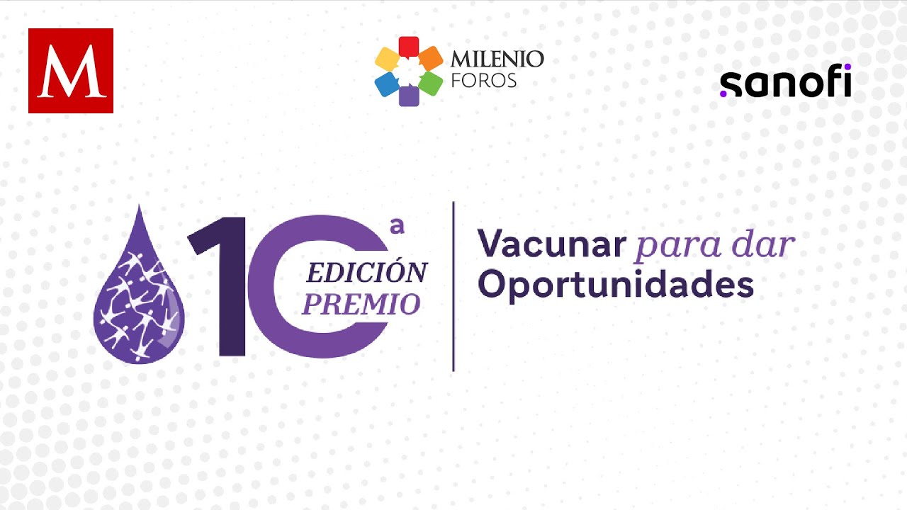Milenio Foros: Décimo premio “vacunar para dar oportunidades” #PremioSanofi