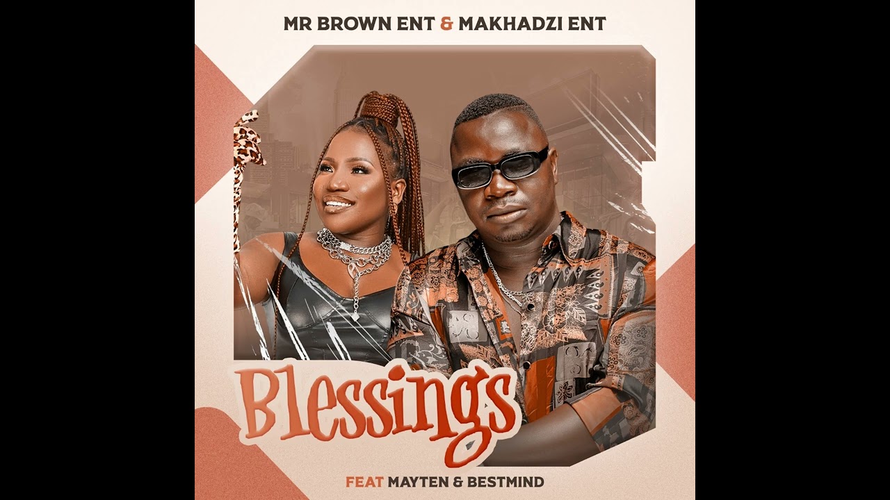 Mr Brown Ent  x Makhadzi Ent    Blessings ft  Mayten & BestMind