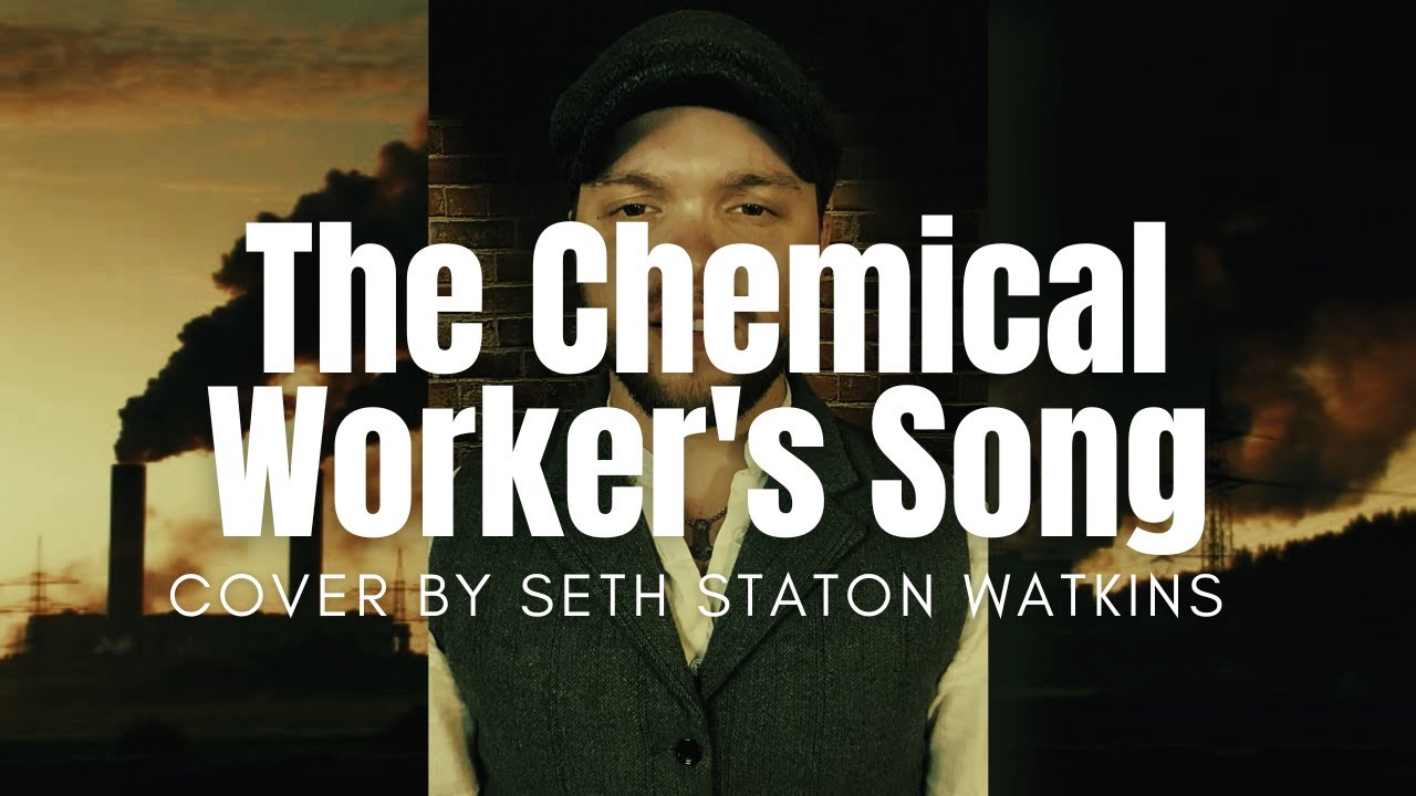 The Chemical Worker's Song (Cover) by Seth Staton Watkins