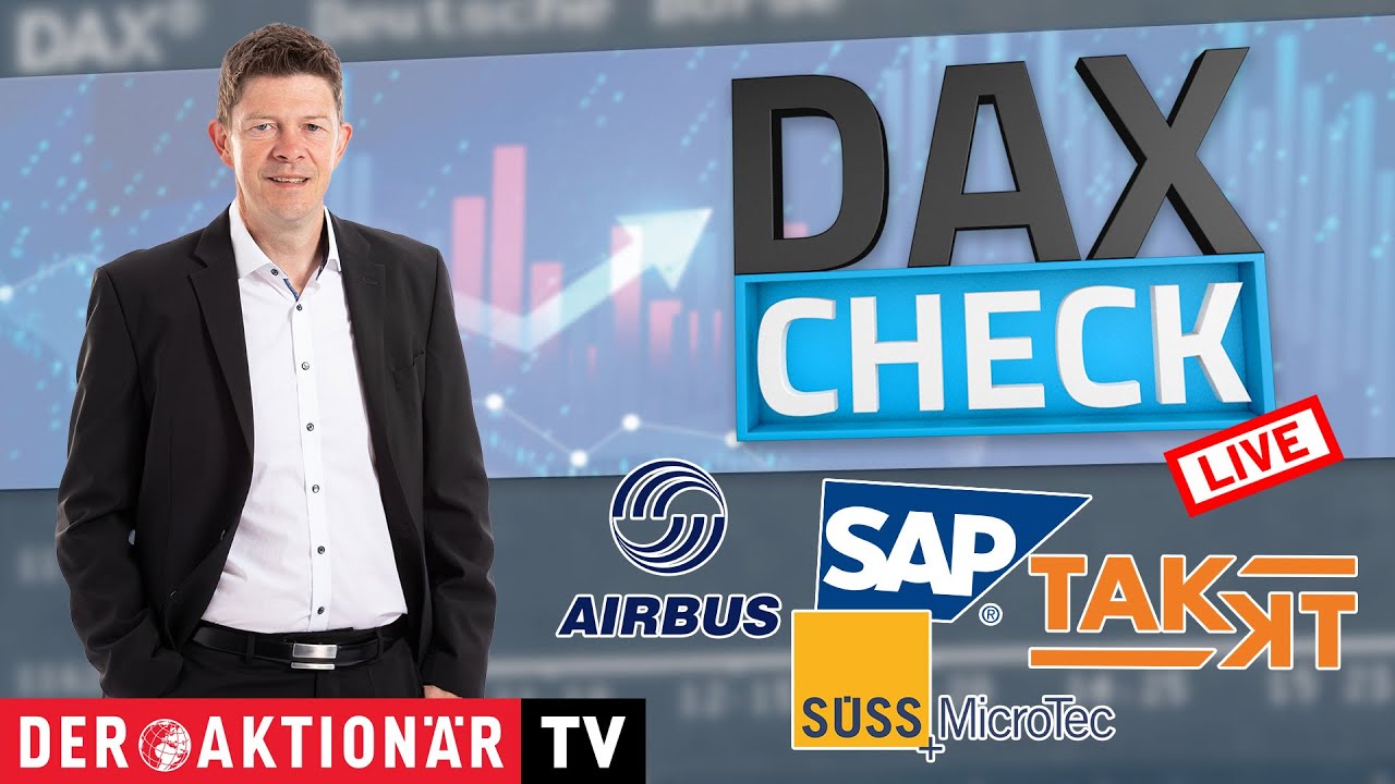 DAX-Check LIVE: Airbus, Lufthansa, Porsche AG, SAP, SÜSS Microtec, TAKKT, ThyssenKrupp im Fokus