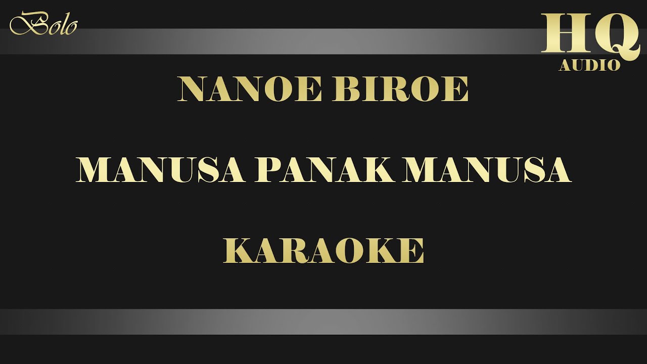 NANOE BIROE MANUSA PANAK MANUSA - KARAOKE