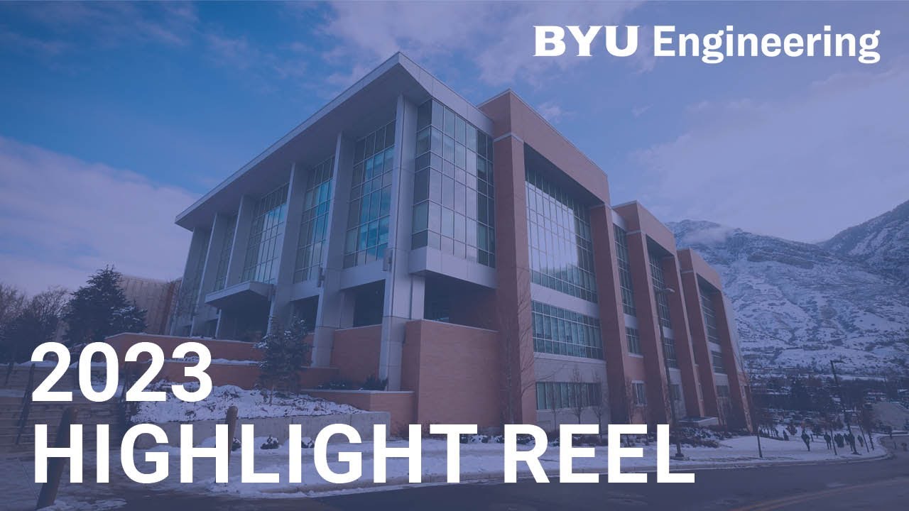 BYU Engineering 2023 Highlight Reel