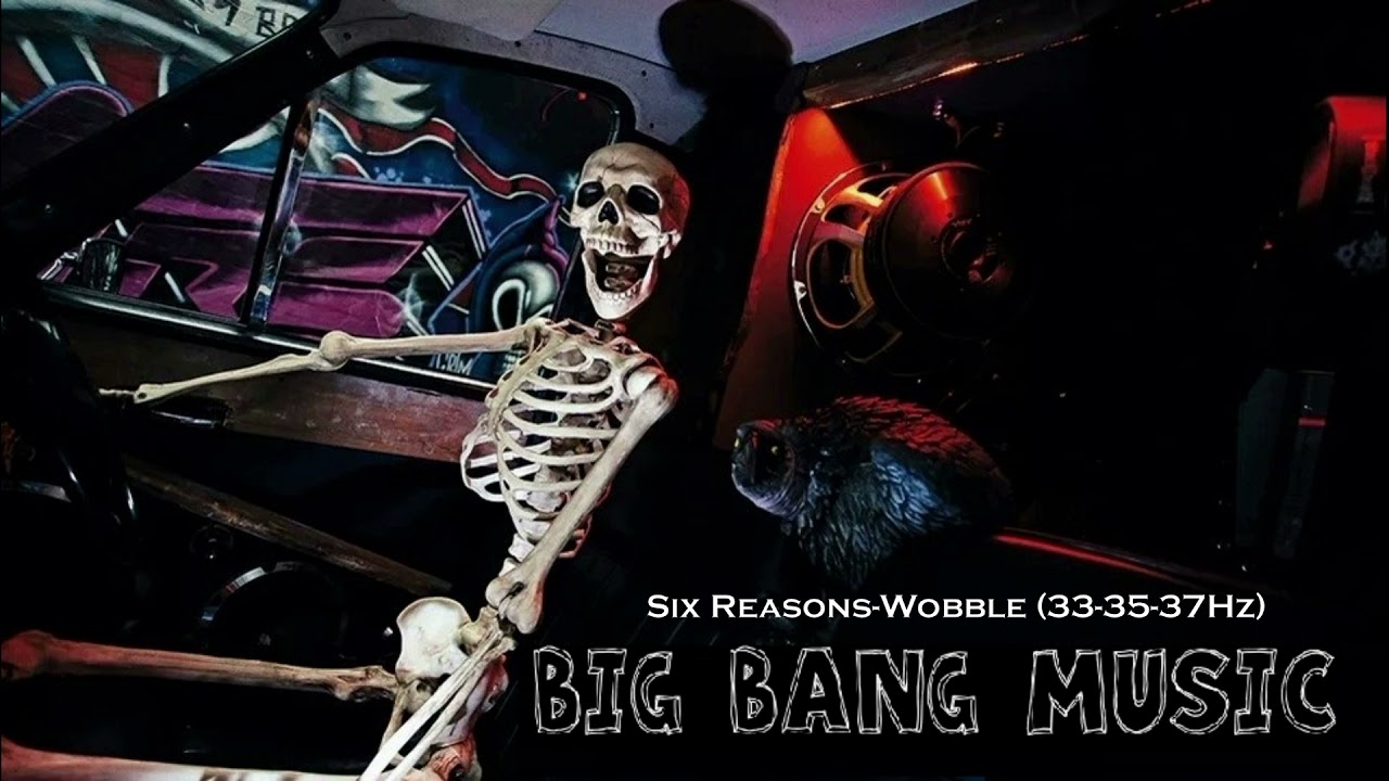 Six Reasons-Wobble (33-35-37Hz) Big Bang Music