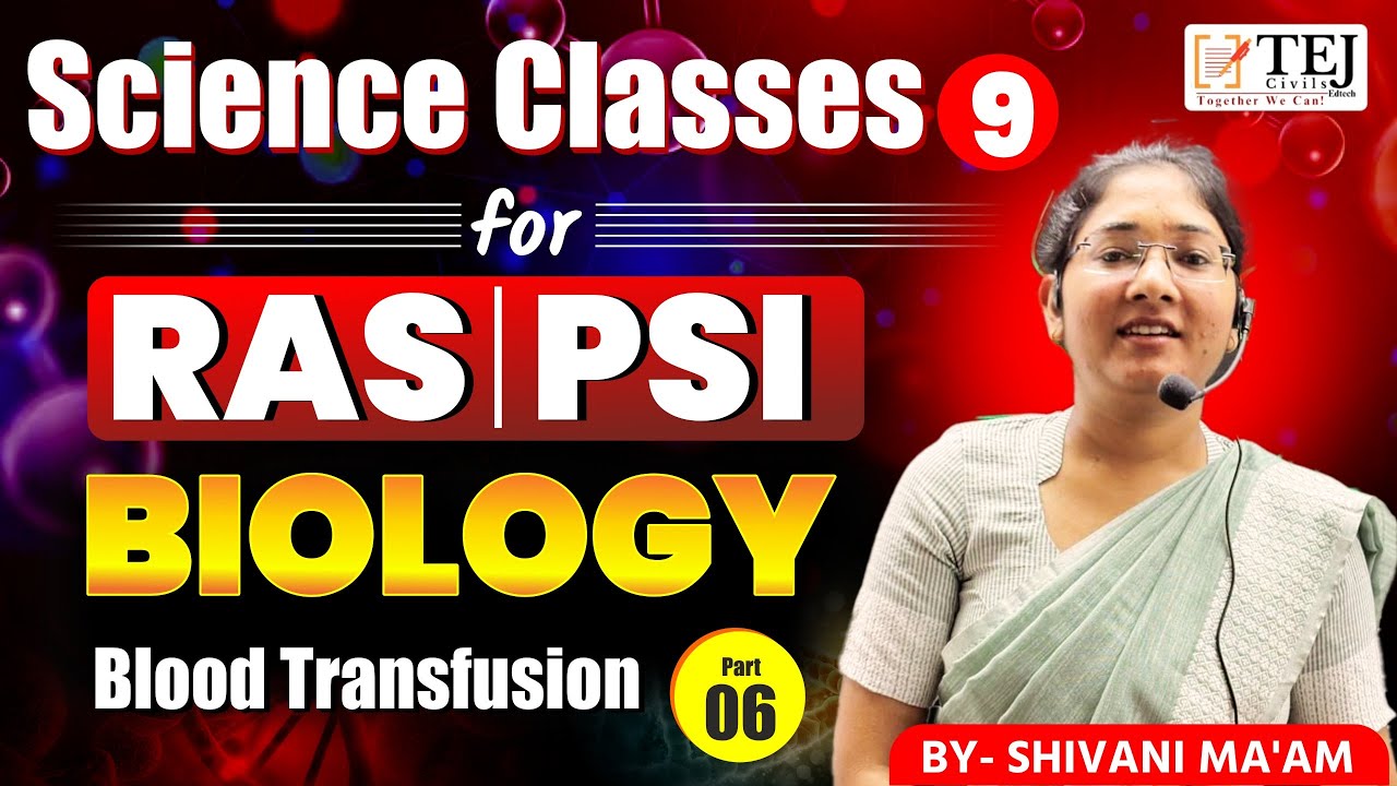 RAS | PSI Science Class 9 | Blood Transfusion (Part-6) | By Shivani Ma’am  @TEJ_Civils_EdTech