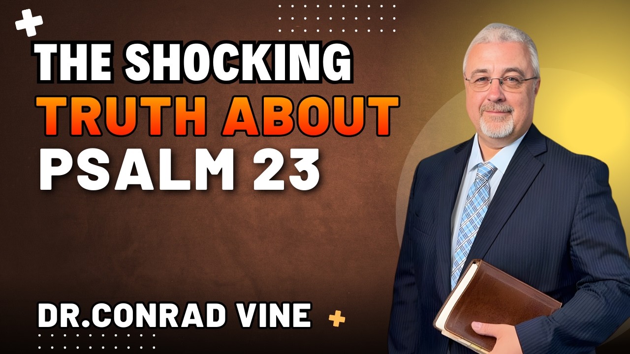Conrad Vine Sermons - What Psalm 23 Really Means