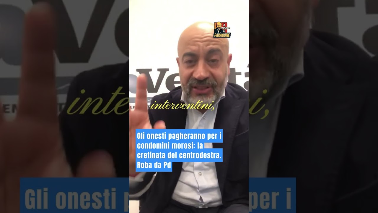 Paragone - Gli onesti pagheranno per i condomini morosi: la cretinata del centrodestra.(19.12.25)
