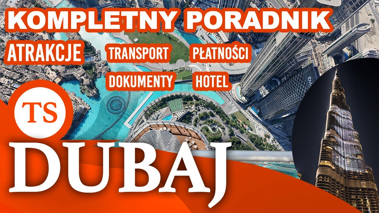 DUBAJ - KOMPLETNY PRZEWODNIK - ATRAKCJE + Transport, Hotel, Płatności, Dokumenty, Praktyczne porady