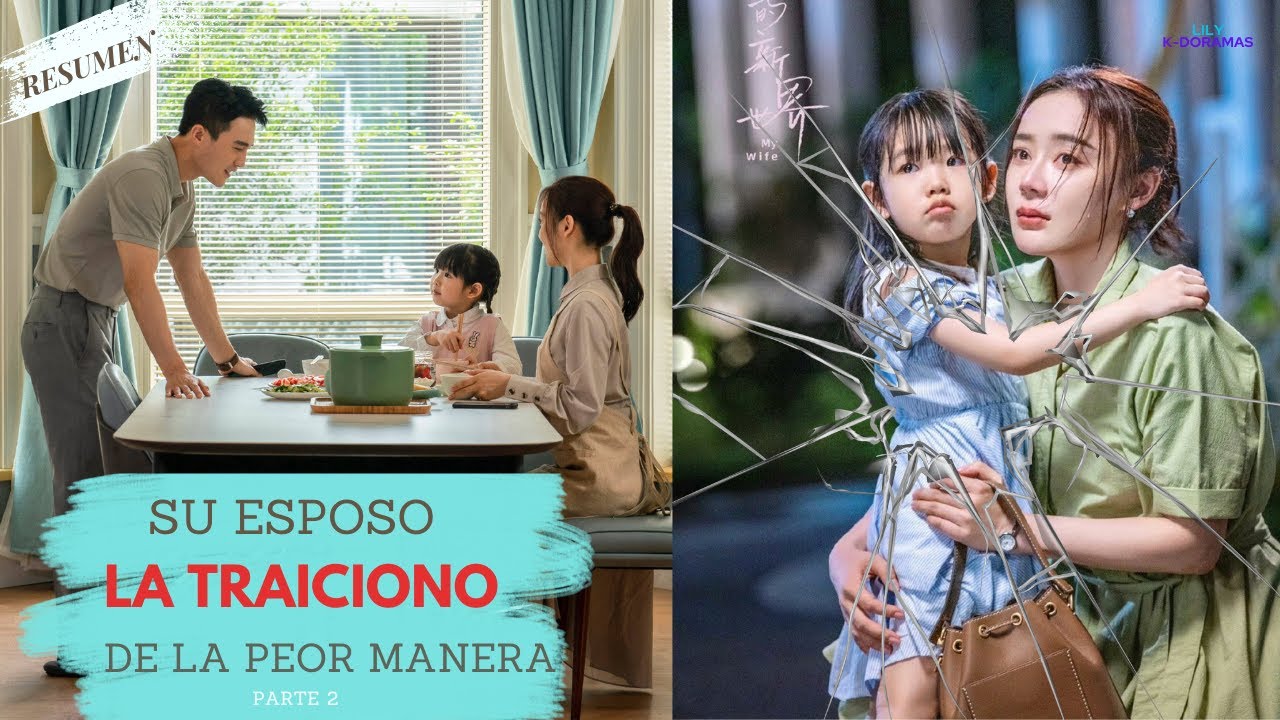 Resumen Doramas: Su ESPOSO la TRAICIONO de la peor manera. 2da. Parte