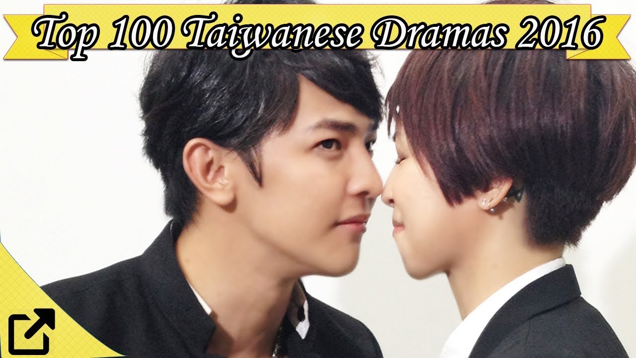 Top 100 Taiwanese Dramas 2016 (All The Time)