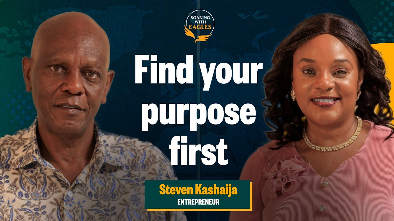 Soaring With Eagles | Ep.37 with Pr. Joy Ninsiima: Find Your Purpose First — Mr. Steven Kashaija
