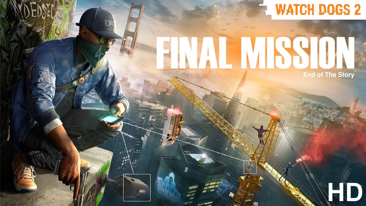 End of the Story | Watch Dogs 2 Final Mission Ending | Game Walkthrough [No Commentary]