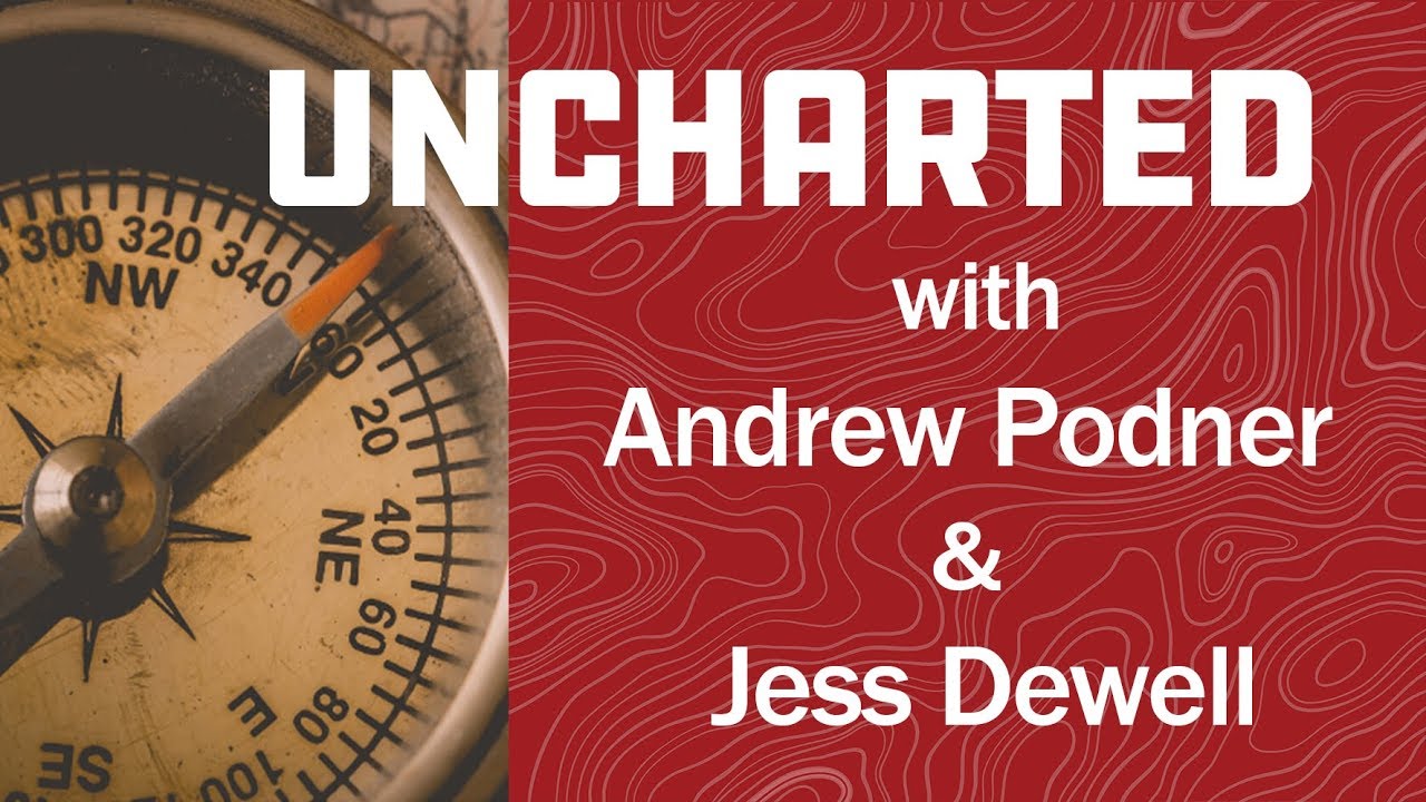 UNCHARTED with Andrew Podner & Jess Dewell