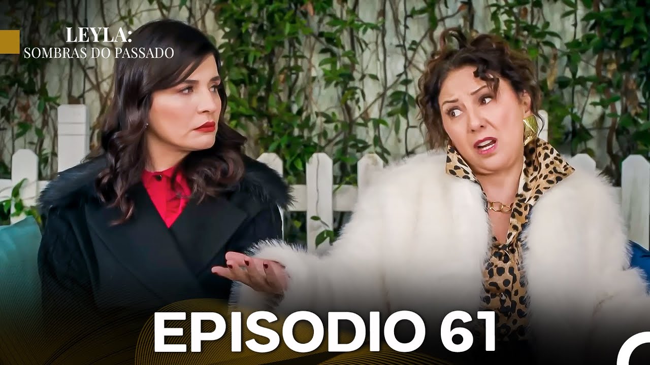 Leyla: Sombras Do Passado Epis&oacute;dio 61 (Dublagem em Portugu&ecirc;s)