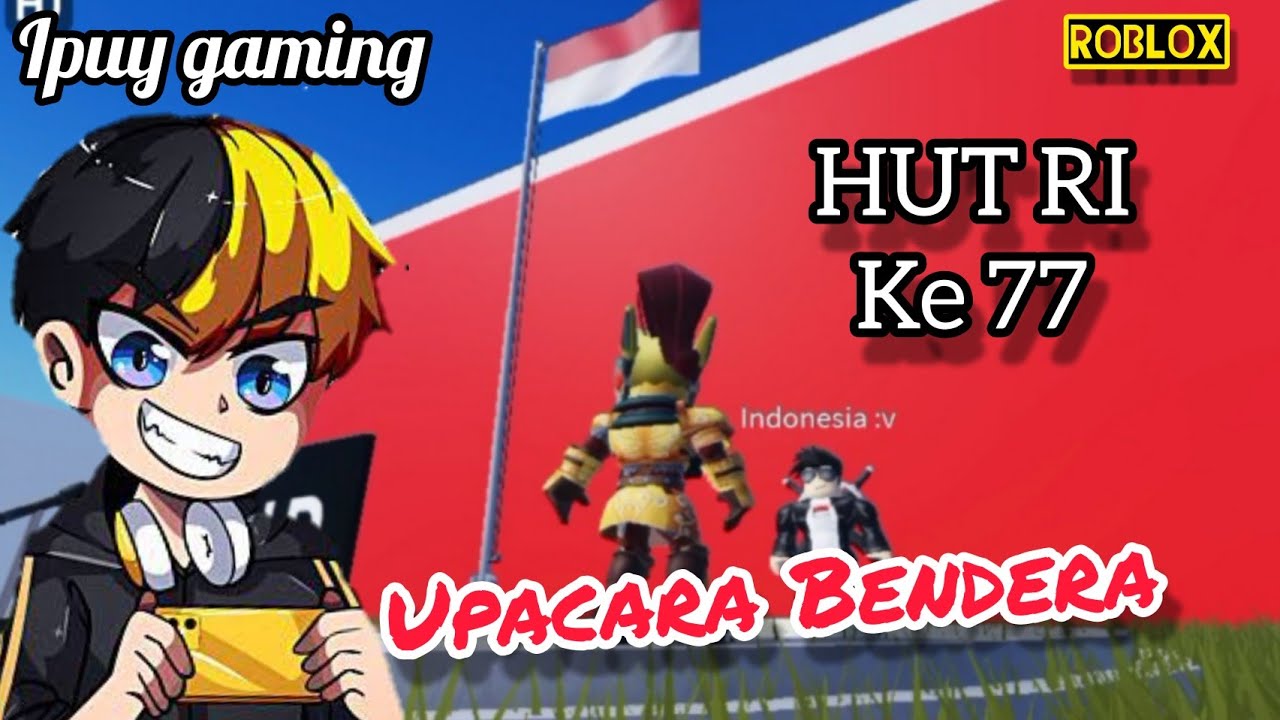 Upacara Bendera HUT RI ke 77 dan Lomba 17 Agustusan - Roblox Indonesia