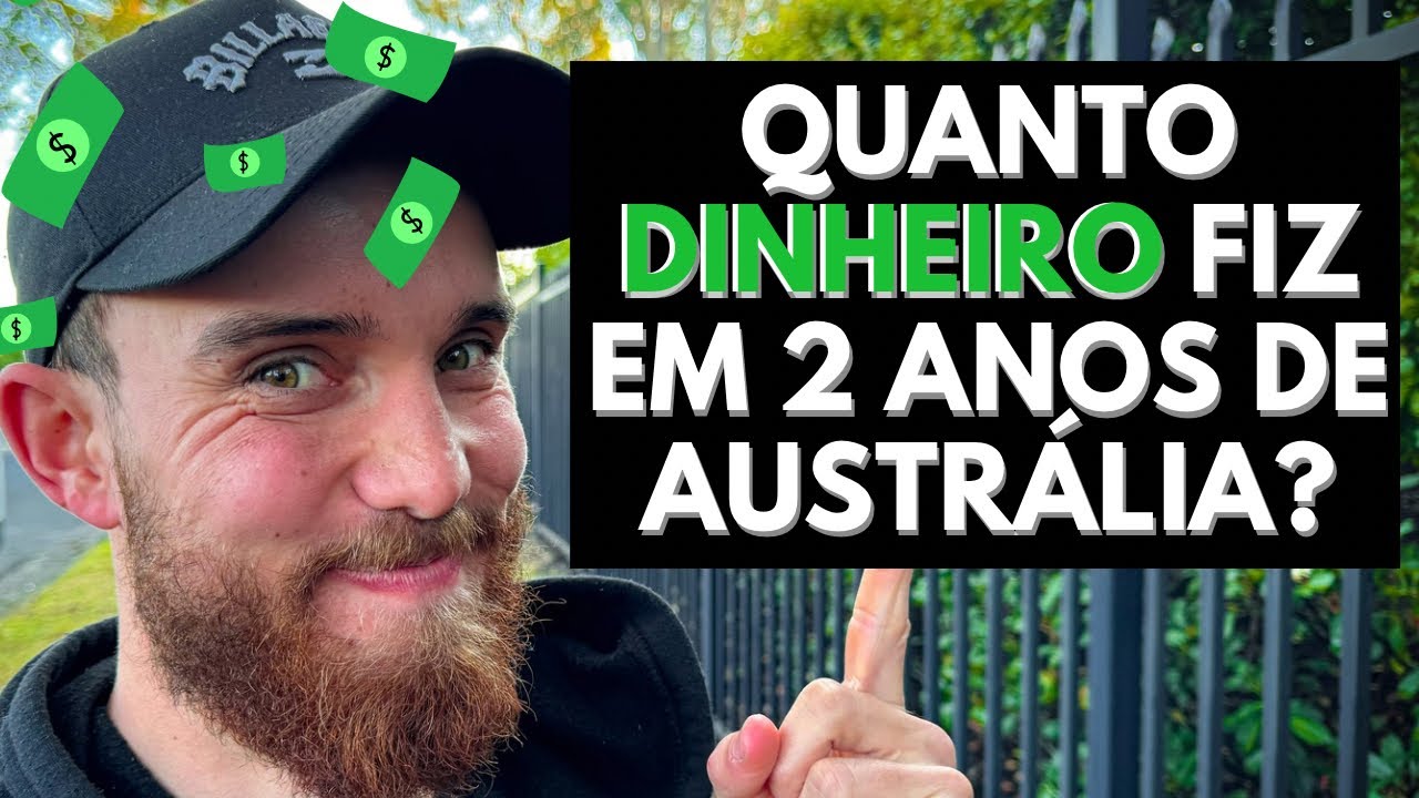 QUANTO DINHEIRO EU JUNTEI EM 2 ANOS DE AUSTRÁLIA?