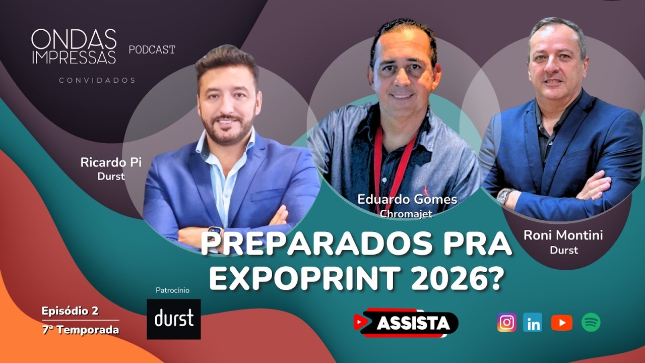 T7 EP2 - Conteúdo patrocinado - Preparados para a ExpoPrint 2026