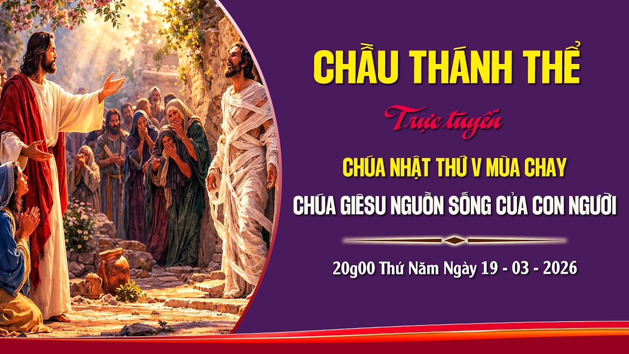 Chầu Thánh Thể - Chúa Nhật V Mùa Chay Năm A