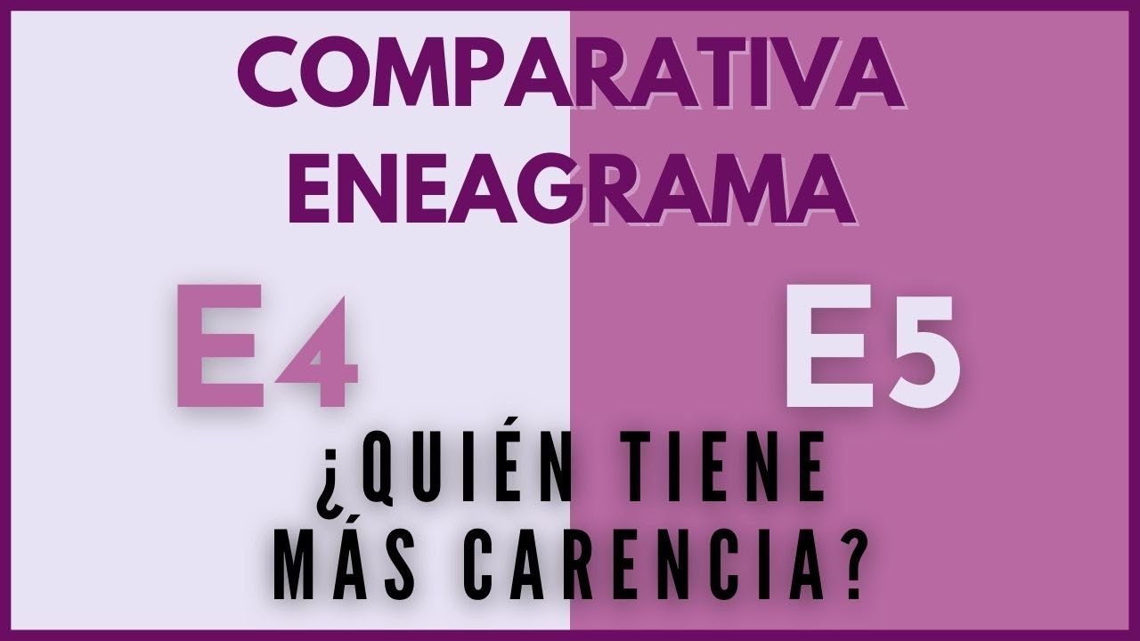 ENEATIPOS 4 Y 5: SIMILITUDES Y DIFERENCIAS | COMPARATIVA ENEAGRAMA