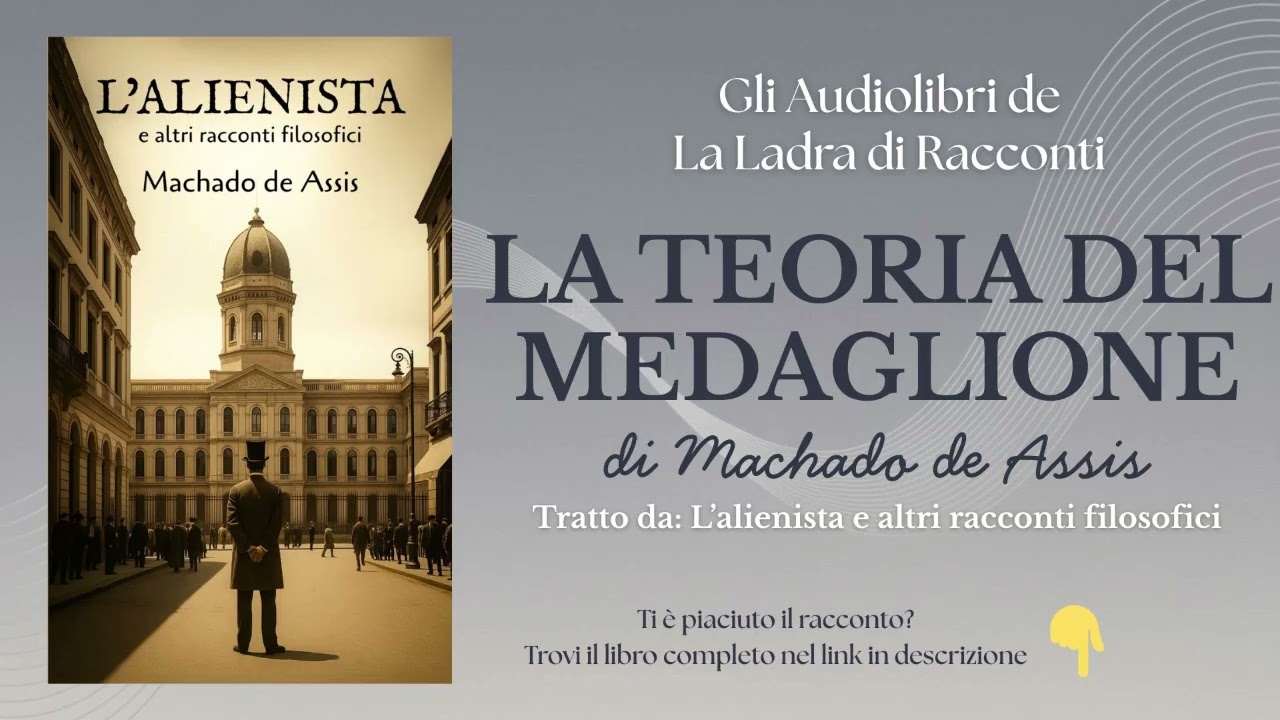 Come avere successo senza fare nulla - Machado de Assis, LA TEORIA DEL MEDAGLIONE - Audiolibro