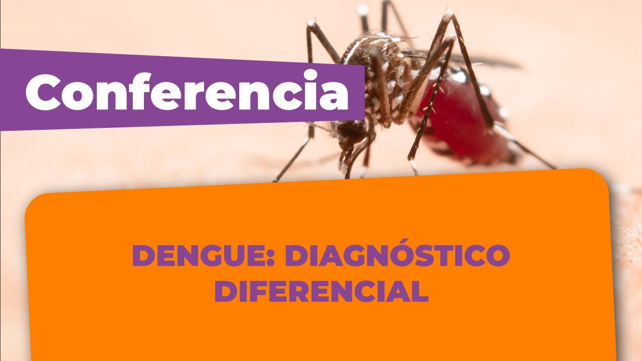 CONFERENCIA VIRTUAL – DENGUE: DIAGNÓSTICO DIFERENCIAL