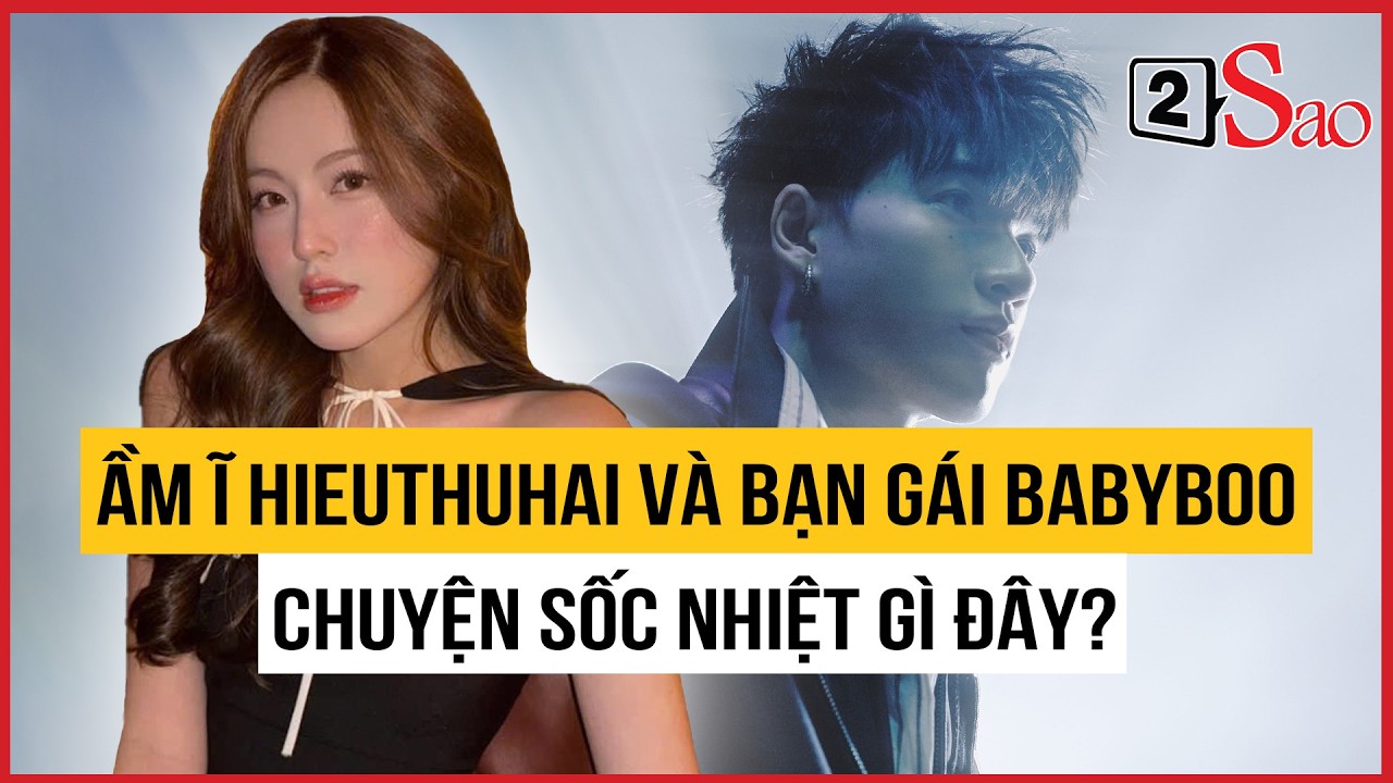 Ầm ĩ khắp cõi HIEUTHUHAI và bạn gái Babyboo, chuyện sốc nhiệt gì đây? | TIN GIẢI TRÍ