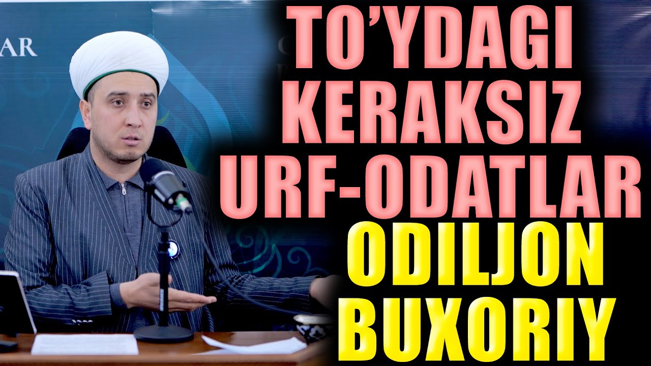 TO'YDAGI KERAKSIZ URF ODATLAR. ODILJON BUXORIY