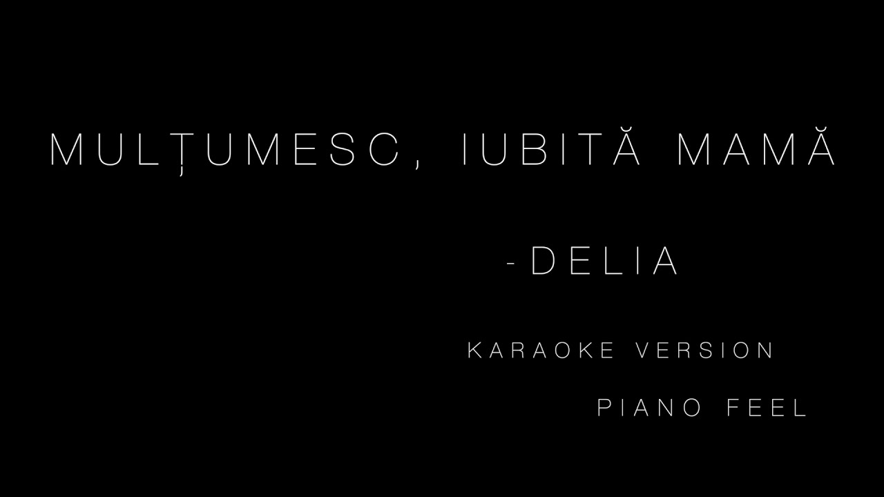 Delia - Mulțumesc, iubită mamă (KARAOKE)