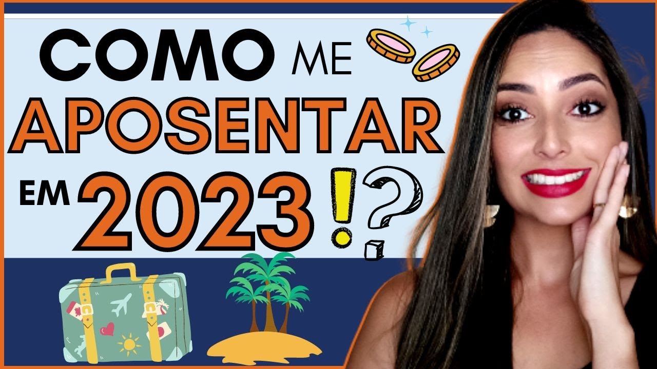 COMO Ser&aacute; a APOSENTADORIA em 2023? Voc&ecirc; vai se APOSENTAR por IDADE ou por TEMPO de Contribui&ccedil;&atilde;o?