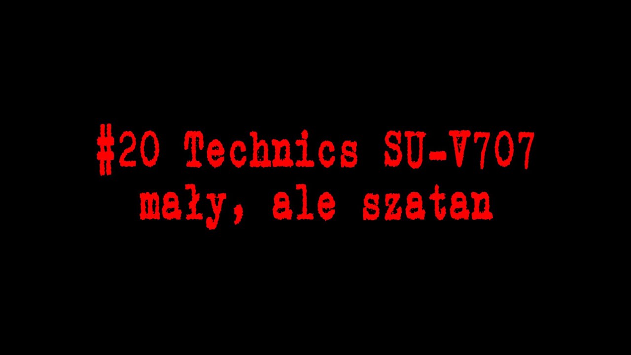 #20 Technics SU-V707 mały, ale szatan