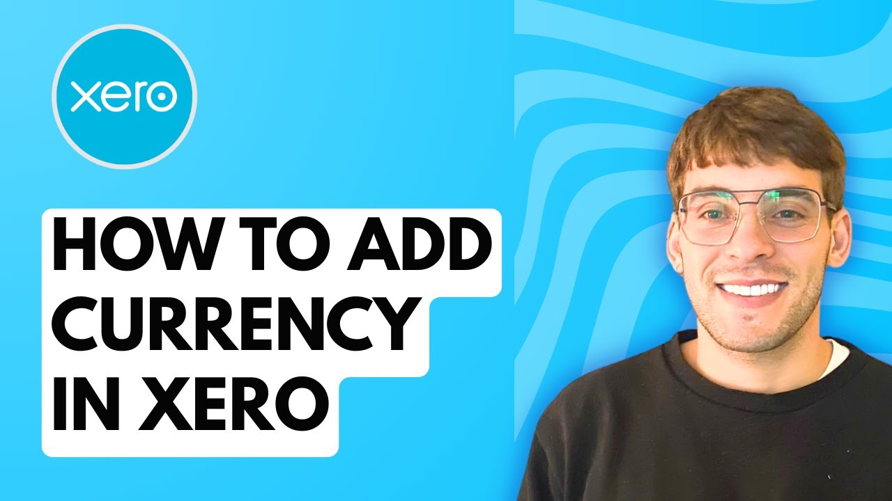 How to Add Currency in Xero [2026 Full Guide]