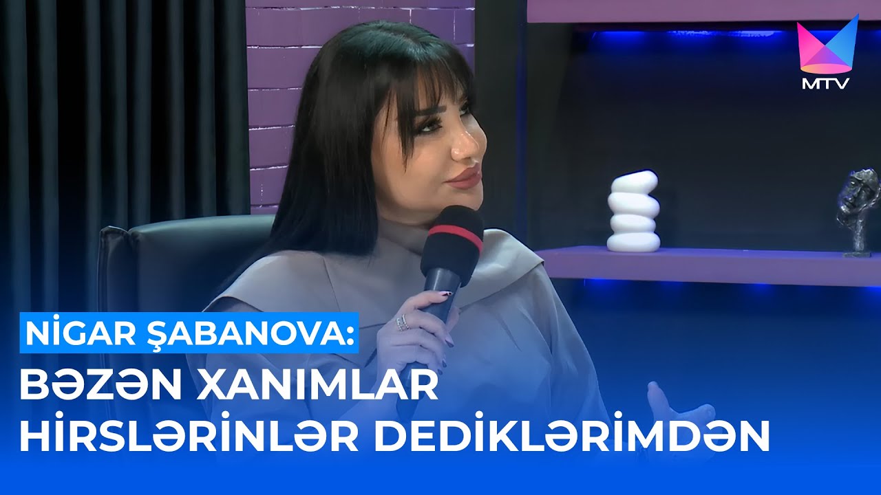Nigar Şabanova: Bəzən Xanımlar Hirslənirlər Dediklərimdən | MTV "İki Üz"