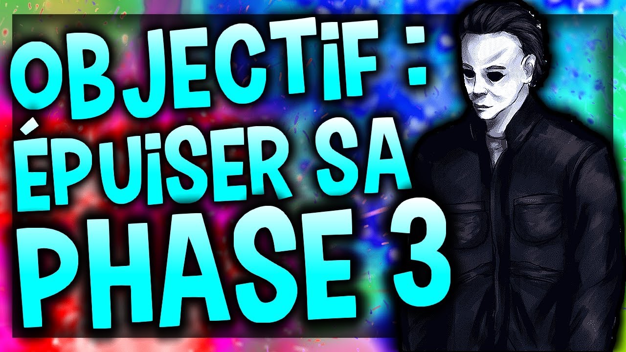 OBJECTIF : ÉPUISER LA PHASE 3 DE MYERS (Ft. Neska, Dudul, Daemon) - DEAD BY DAYLIGHT