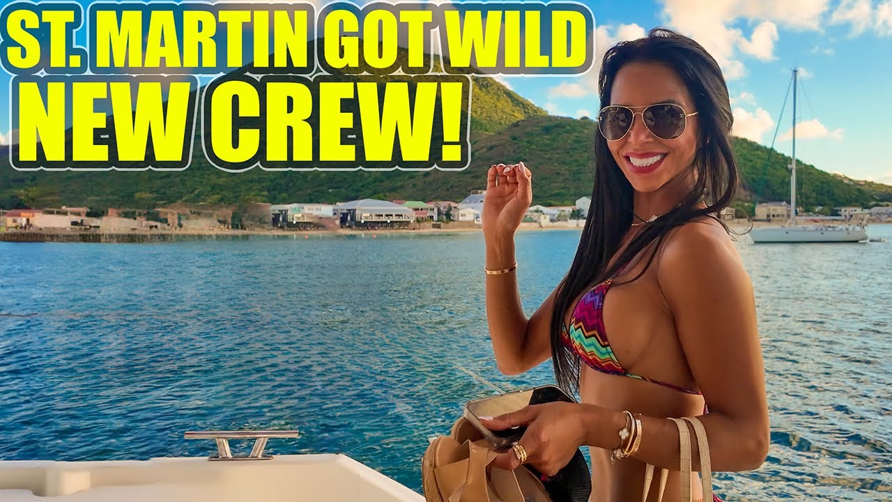 New Crew, New Catamaran & a Wild Night in St. Martin