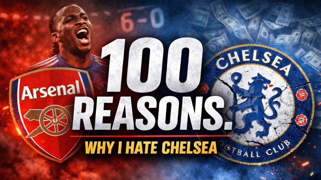 100 REASONS WHY I HATE CHELSEA FC