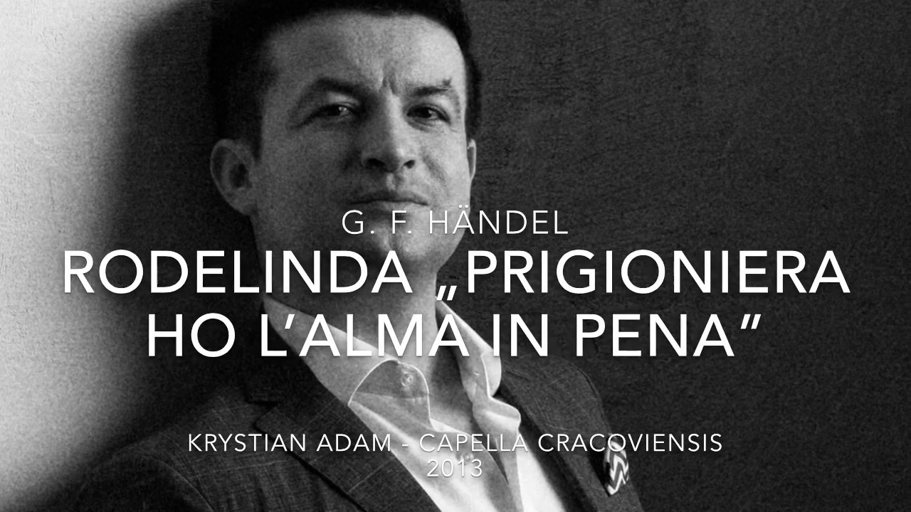 Krystian Adam: Prigioniera ho l’alma in pena (Rodelinda, Händel)