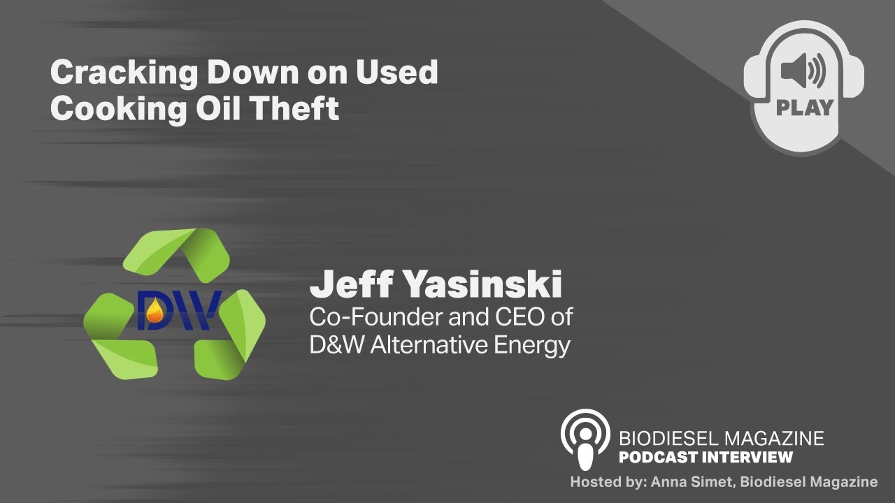 Biodiesel Magazine's Podcast: Cracking Down on Used Cooking Oil Theft