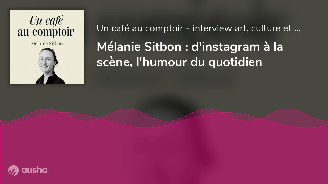 Mélanie Sitbon : d'instagram à la scène, l'humour du quotidien