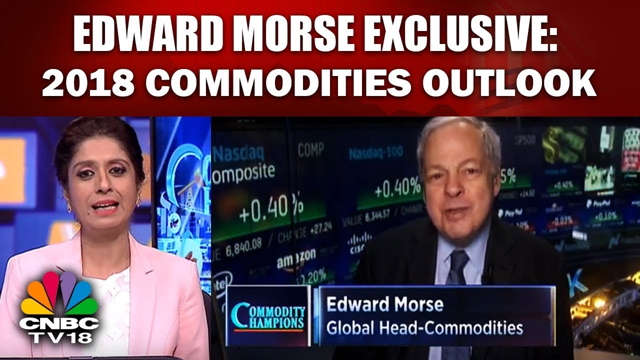 EDWARD MORSE EXCLUSIVE: 2018 COMMODITIES OUTLOOK